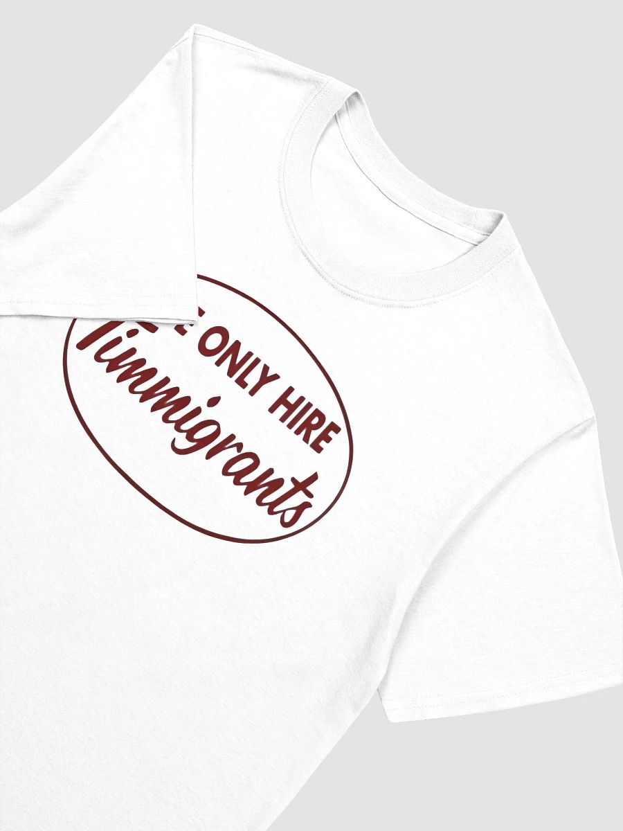 We Only Hire Immigrants Shirt product image (3)