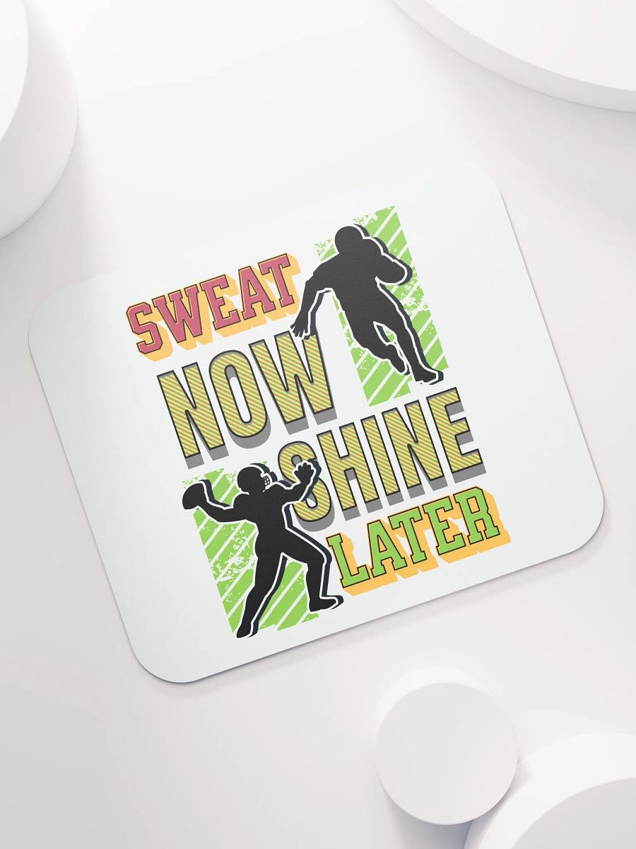 Sweat Now Shine Later Football Glory Mouse Pad product image (5)