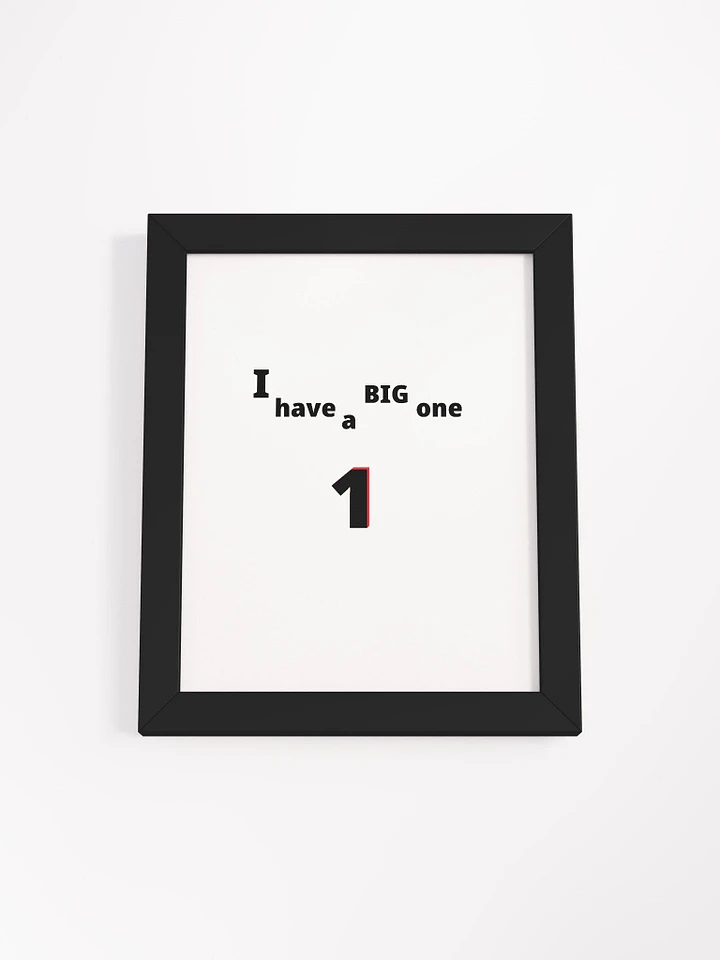 I have a Big One. Big, funny, humor, sarcasm. Cute, funny sayings, funny quote, funny gift, funnytee, one, funny slogan, vintage, retro, product image (1)