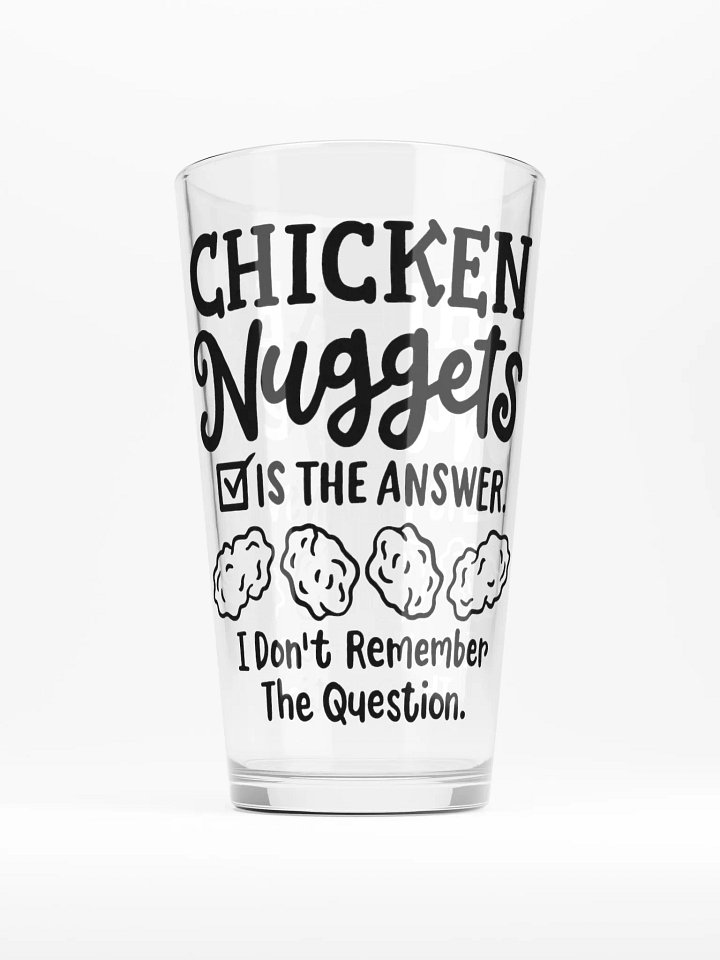 The Answer Is Chicken Nuggets...-Shaker Pint Glass product image (1)