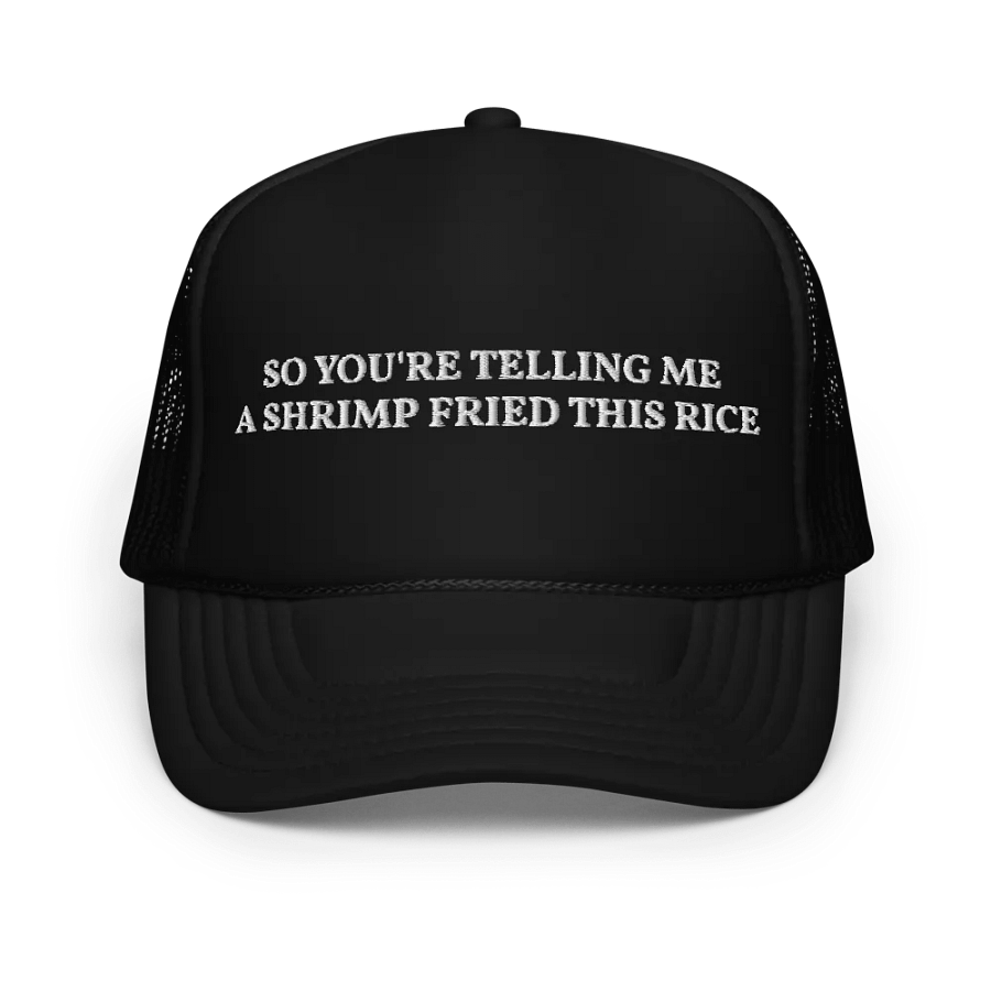 So Youre Telling Me A Shrimp Fried This Rice - Embroidered Trucker Hat Cap product image (1)