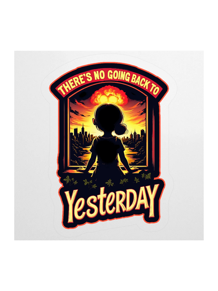 There's No Going Back To Yesterday Sticker product image (1)