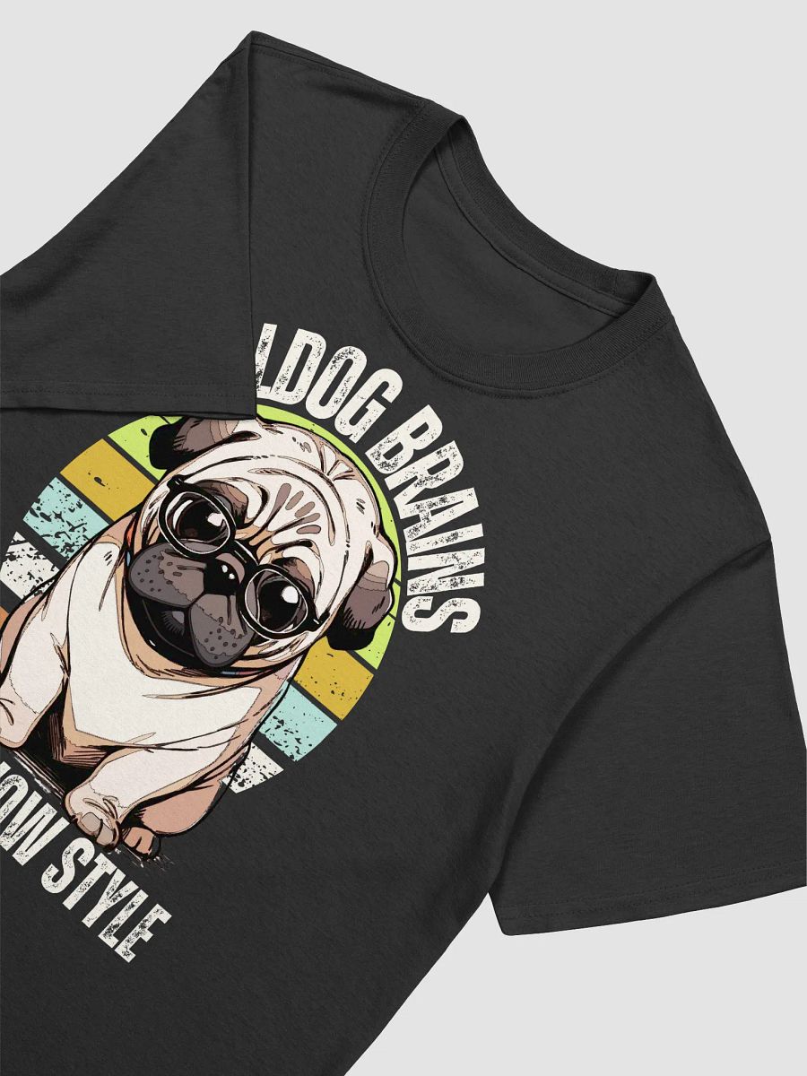 Bulldog Brains Bow wow style unisex shirt product image (7)