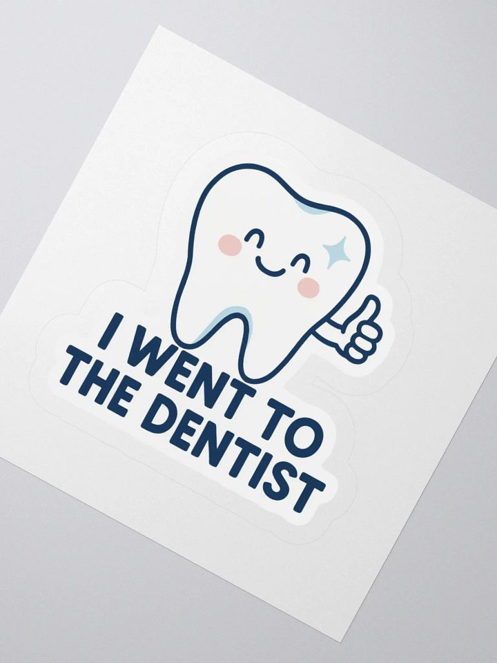 “I Went to the Dentist” Sticker product image (1)