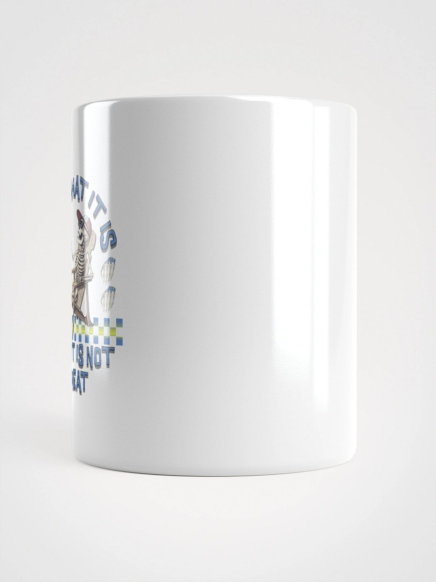 It Is What It Is And It Is Not Great Skeleton Mug product image (10)