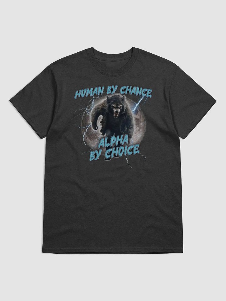 Human By Chance, Alpha By Choice Wolf T-shirt product image (2)