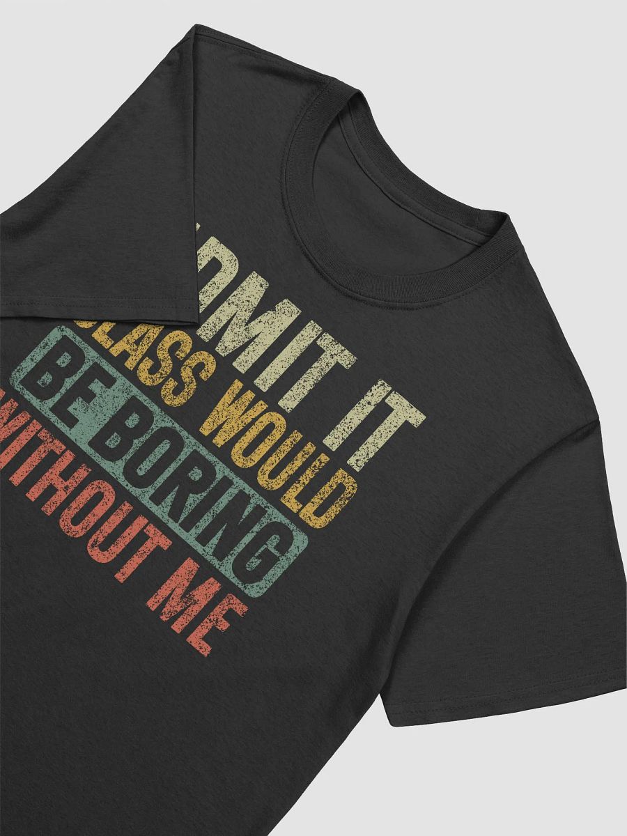 Admit It Class Would Be Boring Without Me Vintage Retro Teacher T-Shirt product image (7)
