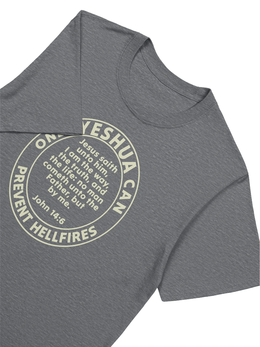 Only Yeshua Can Prevent Hellfires - John 14:6 T-Shirt product image (3)
