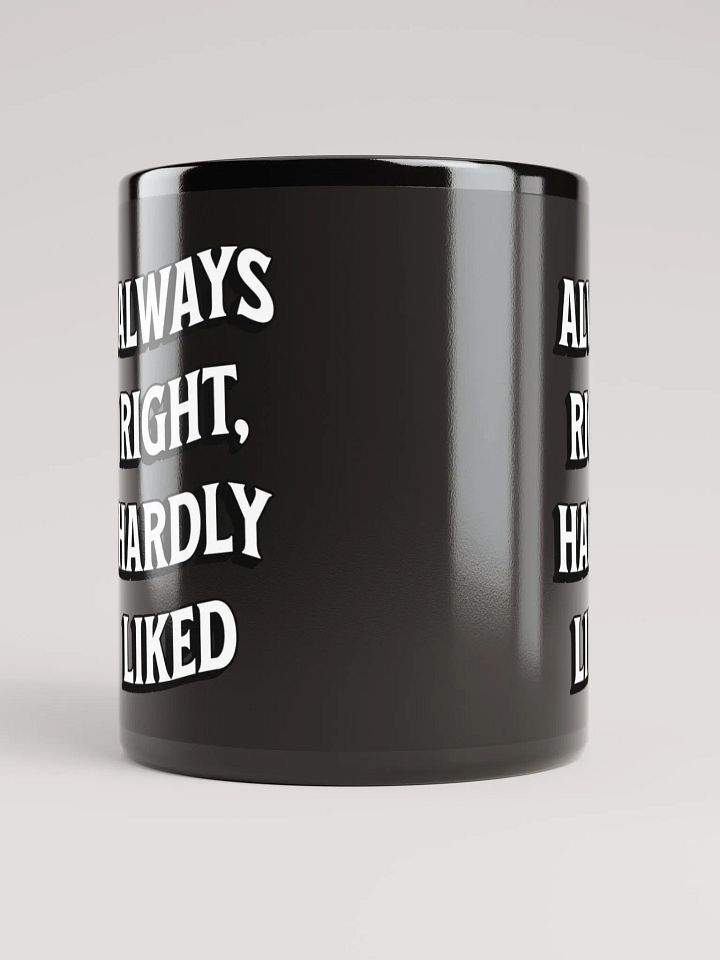 Always Right, Hardly Liked - Funny Witty Black Coffee Mug product image (4)