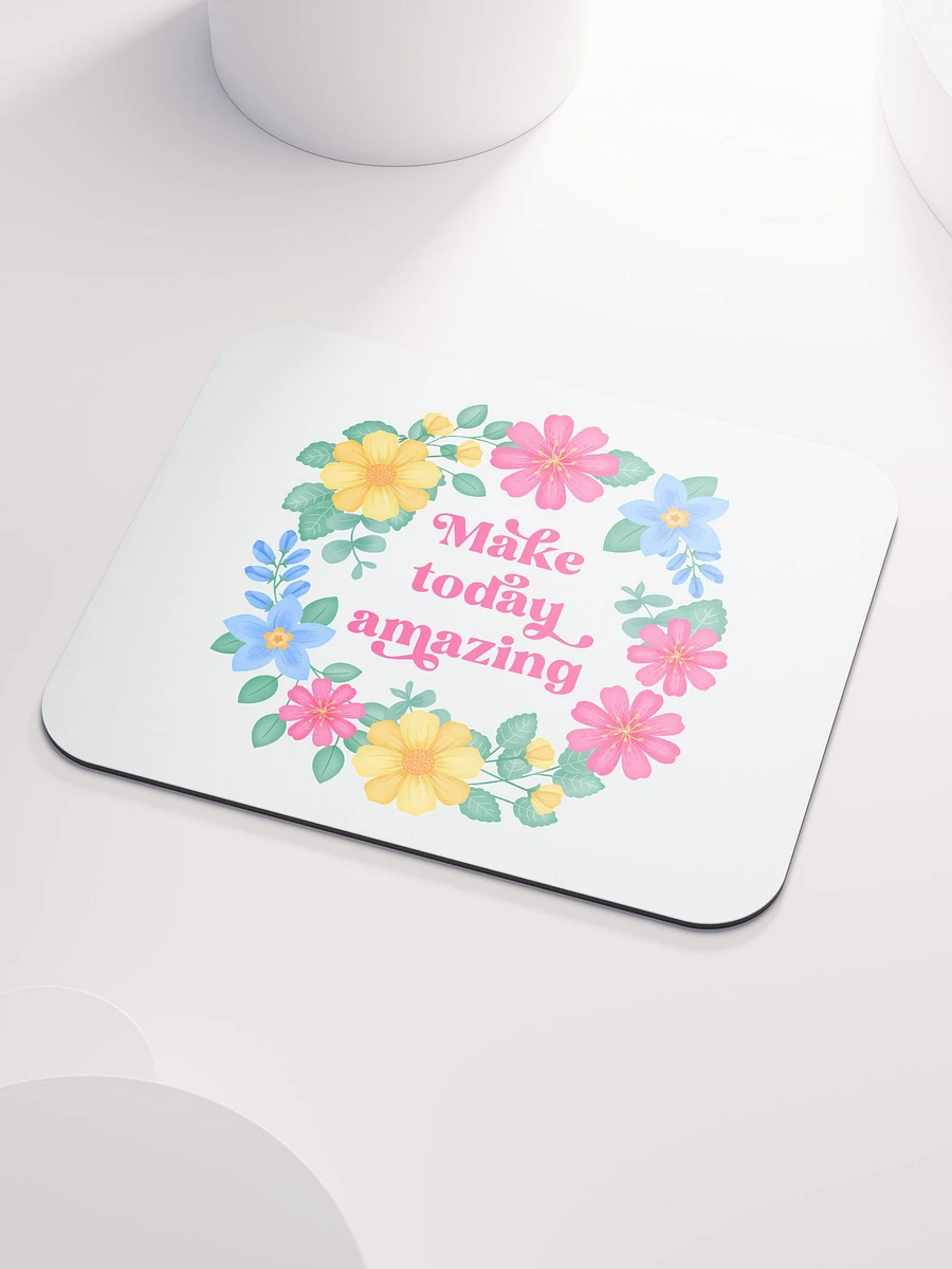 Make today amazing - Mouse Pad White product image (3)