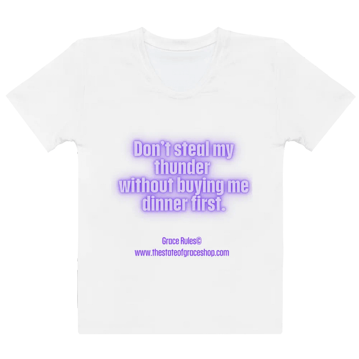 FUNNY TEES 4 U FOR WOMEN “Don’t steal my thunder without buying me dinner first.” product image (2)