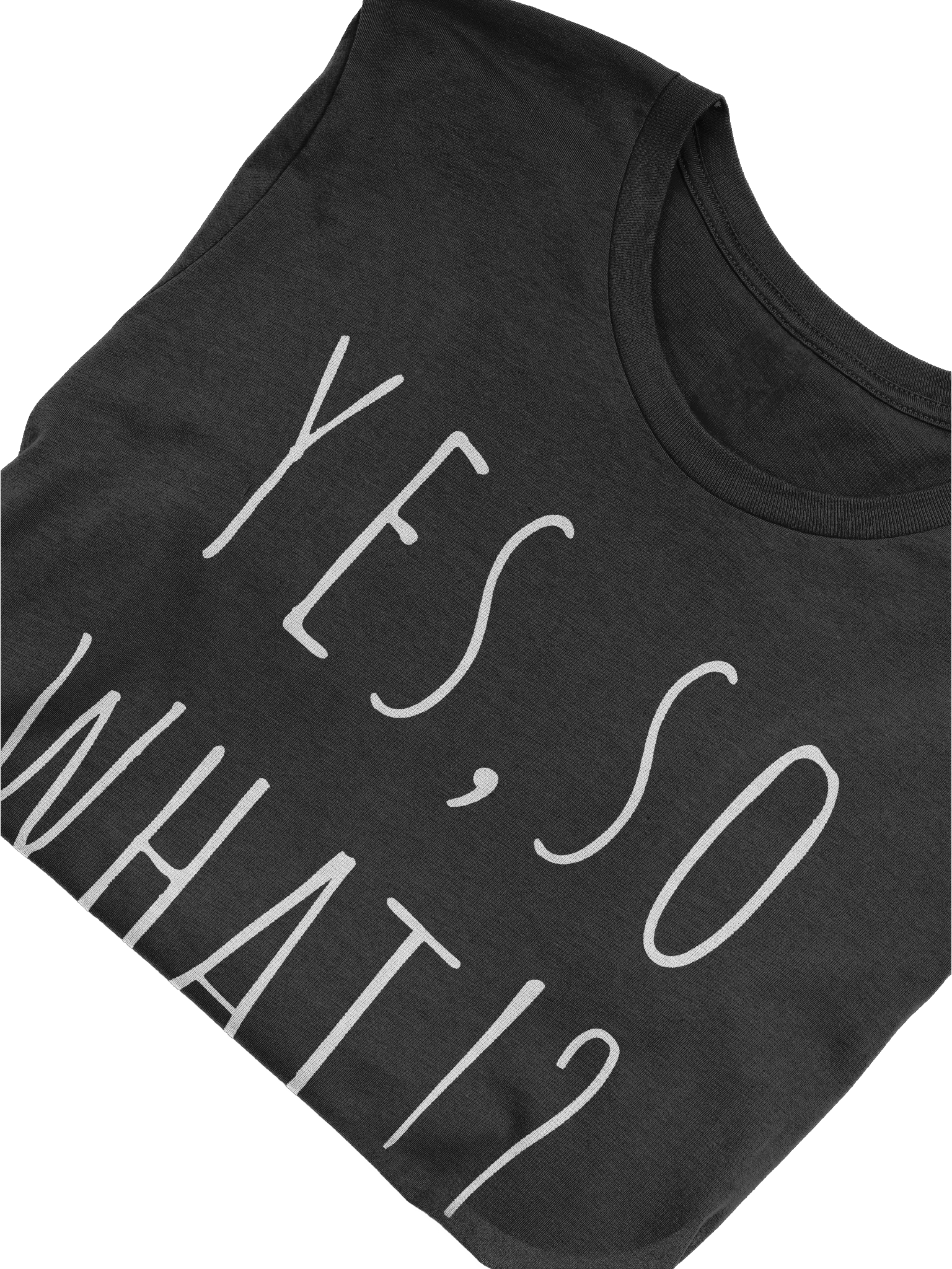 Yes, So What!? T-shirt product image (5)