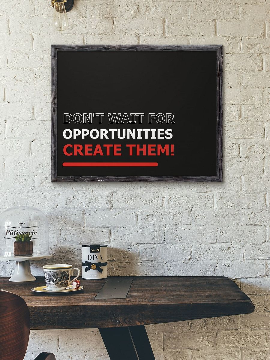 Don't Wait For Opportunities, Create Them! Bold Inspirational Quote Poster, Entrepreneurial Motivational Print, Office & Home Wall Art Decor product image (3)