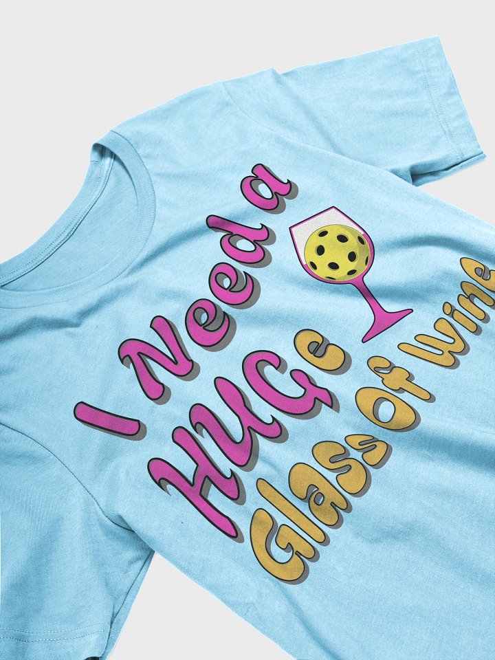 I Need A Huge Glass Of Wine Pickleball Lover's Tee product image (23)