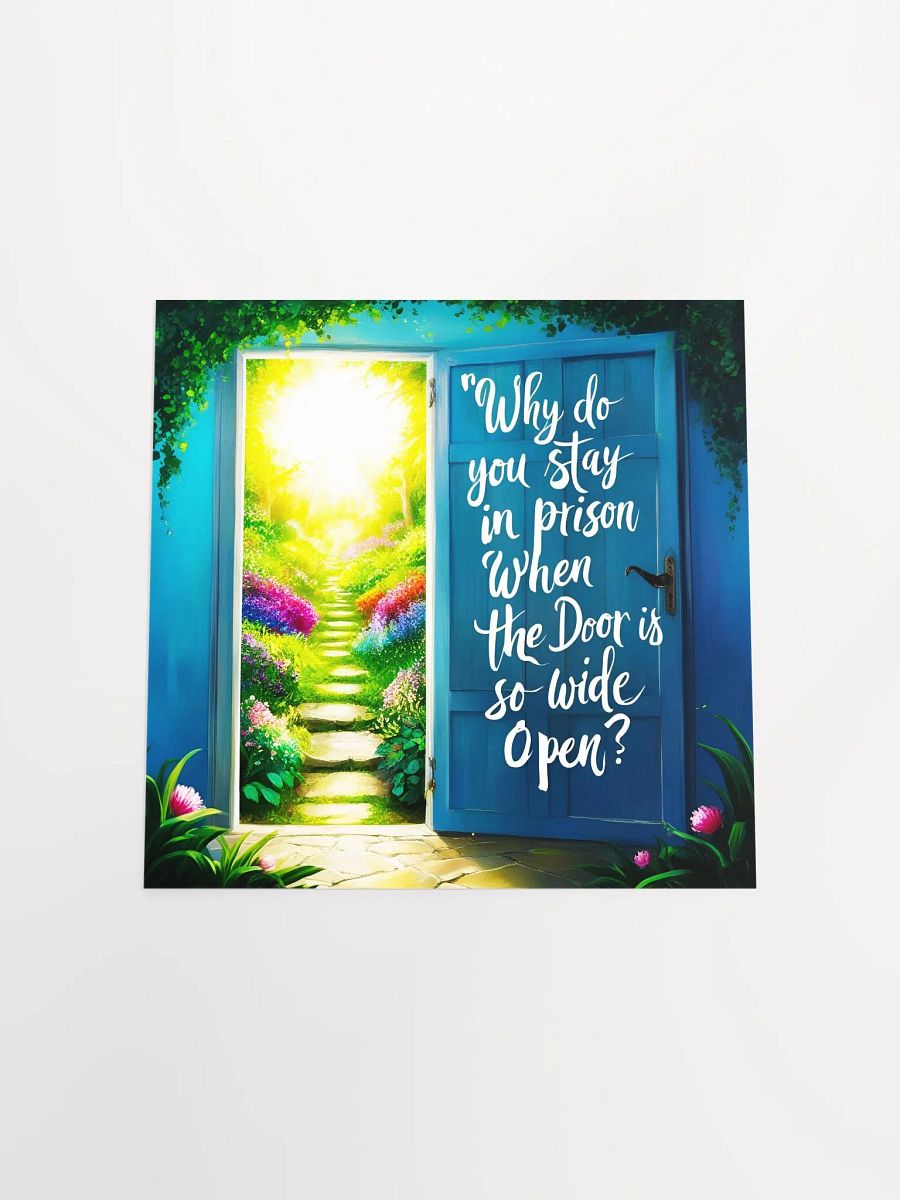 Why do you stay in prison when the door is so wide open? - Enhanced Matte Paper Poster product image (20)