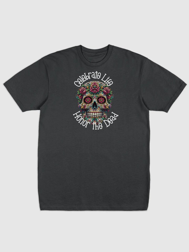 Celebrate Life, Honor The Dead | T-shirt product image (1)