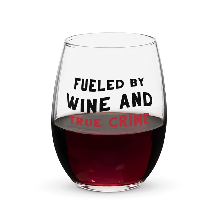 Fueled By True Crime Wine Glass product image (2)