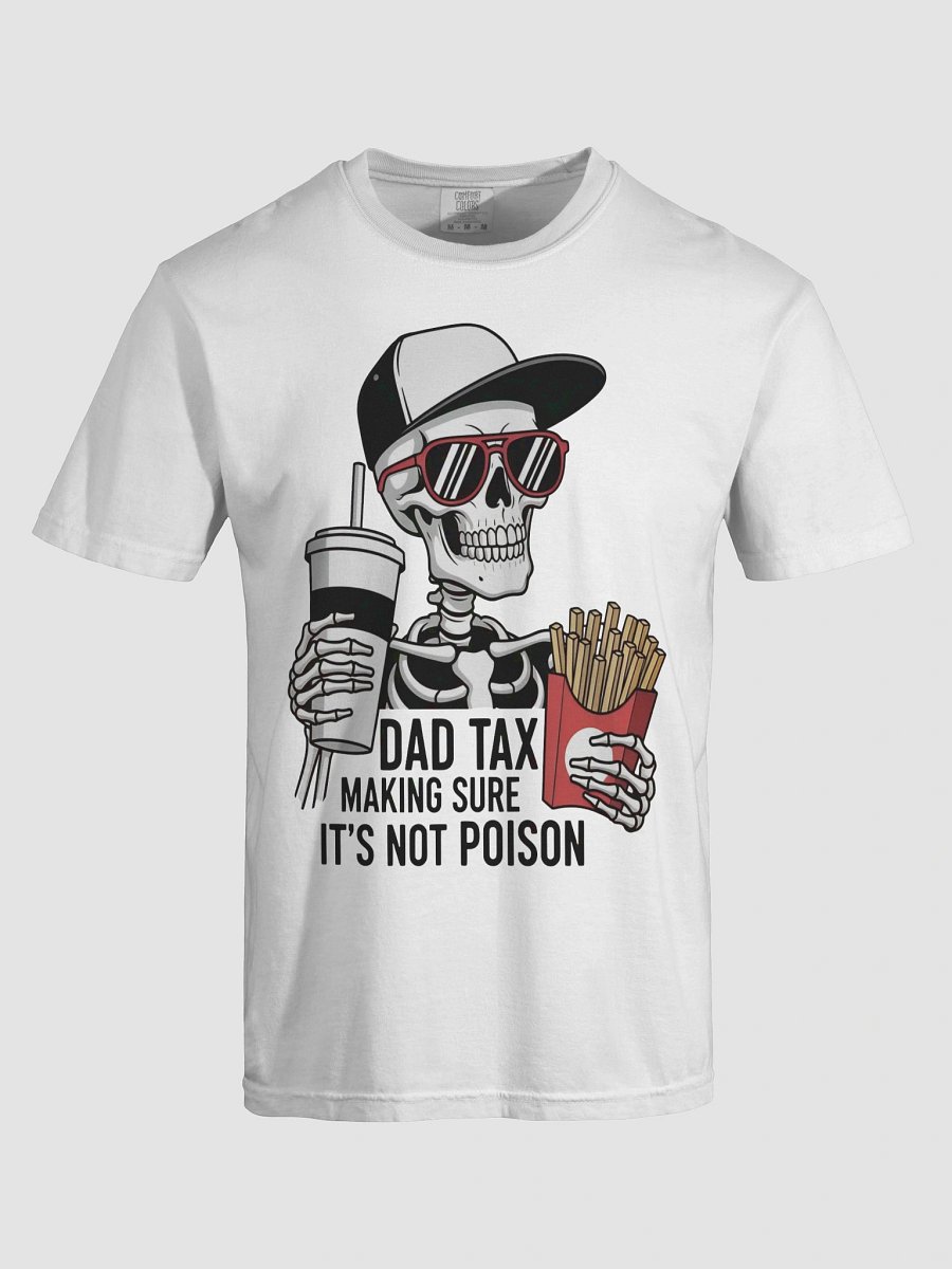 Dad Tax: Making Sure It's Not Poison – Funny Father's Day T-Shirt product image (5)