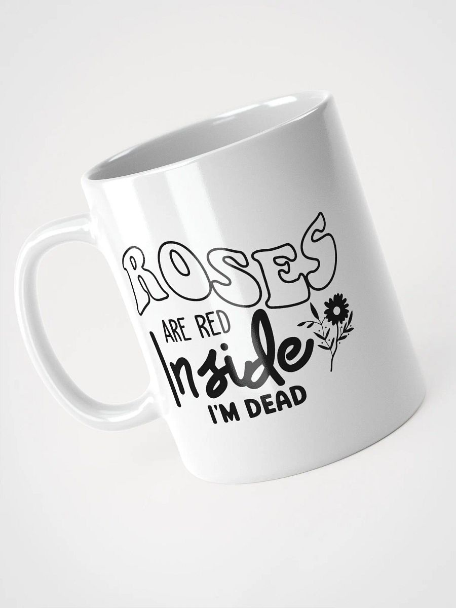 Roses Are Red Inside Im Dead Glossy Mug product image (3)