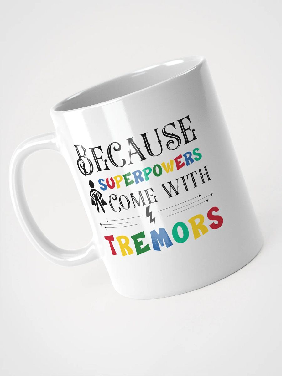 Because Superpowers Come with Tremors. White Glossy Ceramic Mug product image (3)