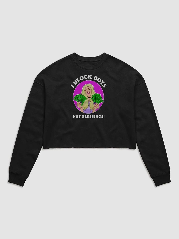 I Block Boys, Not Blessings! - CROP sweatshirt, raw hem product image (1)