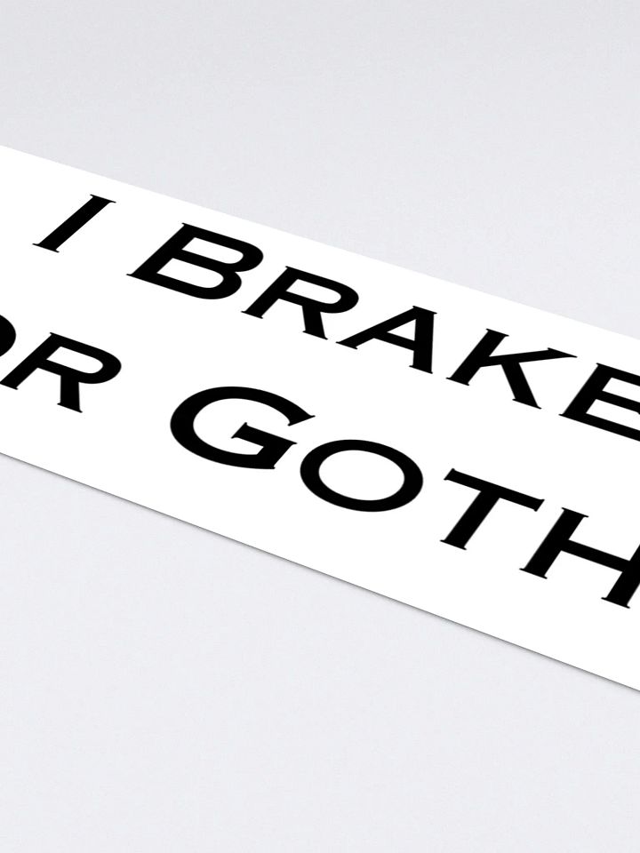 I Brake For Goths Bumper Sticker - White product image (1)