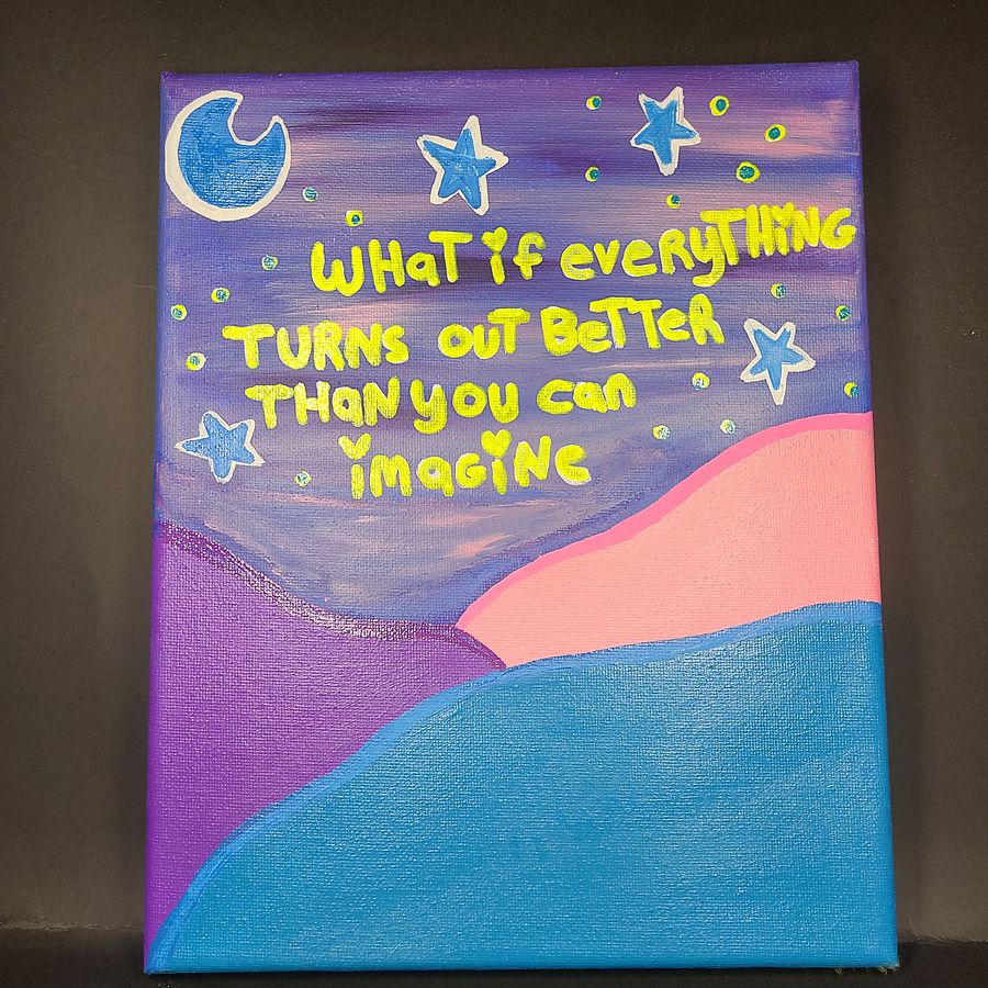 What if Everything Turns out Better Than You can Imagine - 8x10 painting on canvas product image (1)