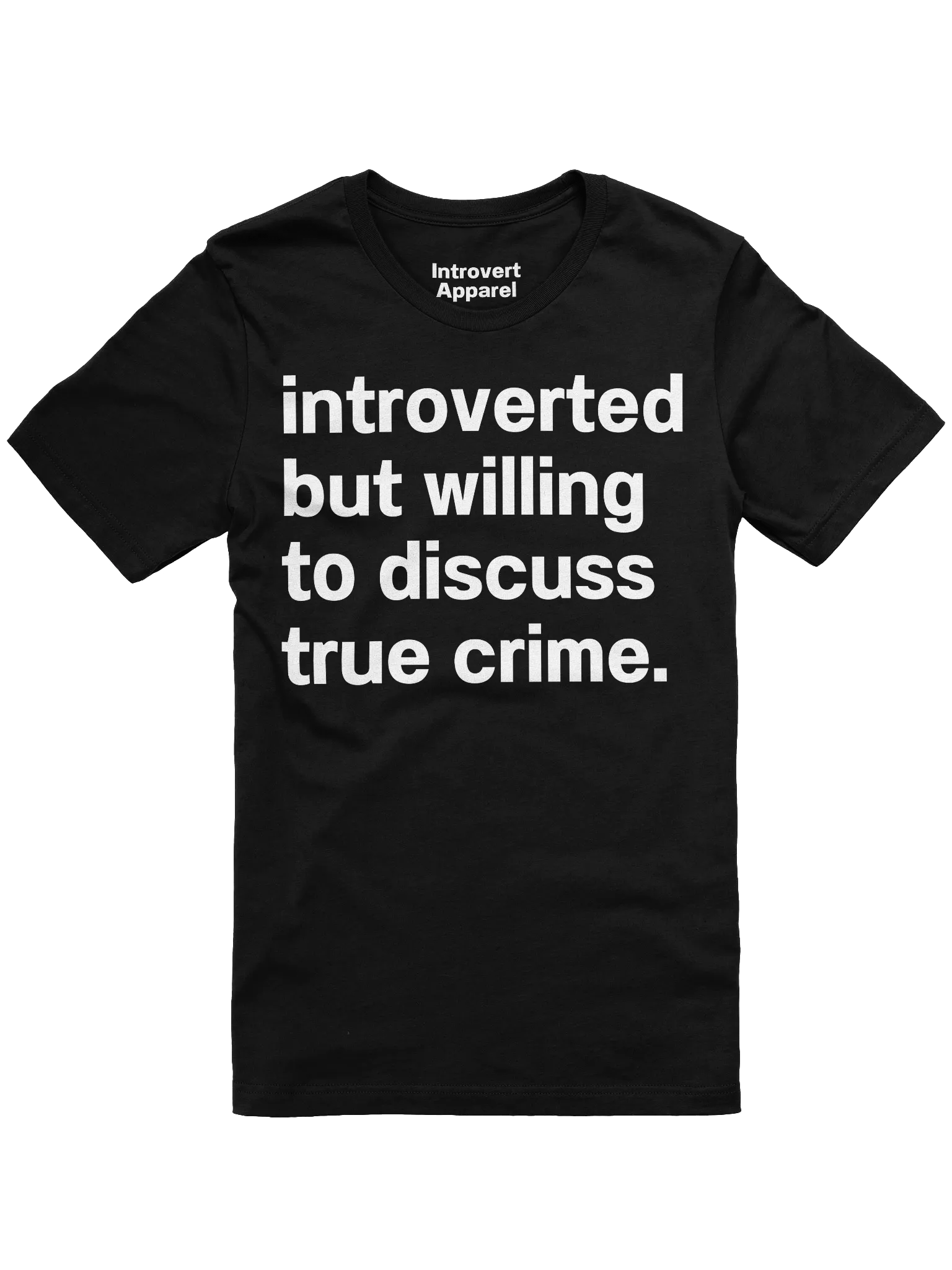 introverted but willing to discuss true crime. Unisex T-Shirt product image (1)