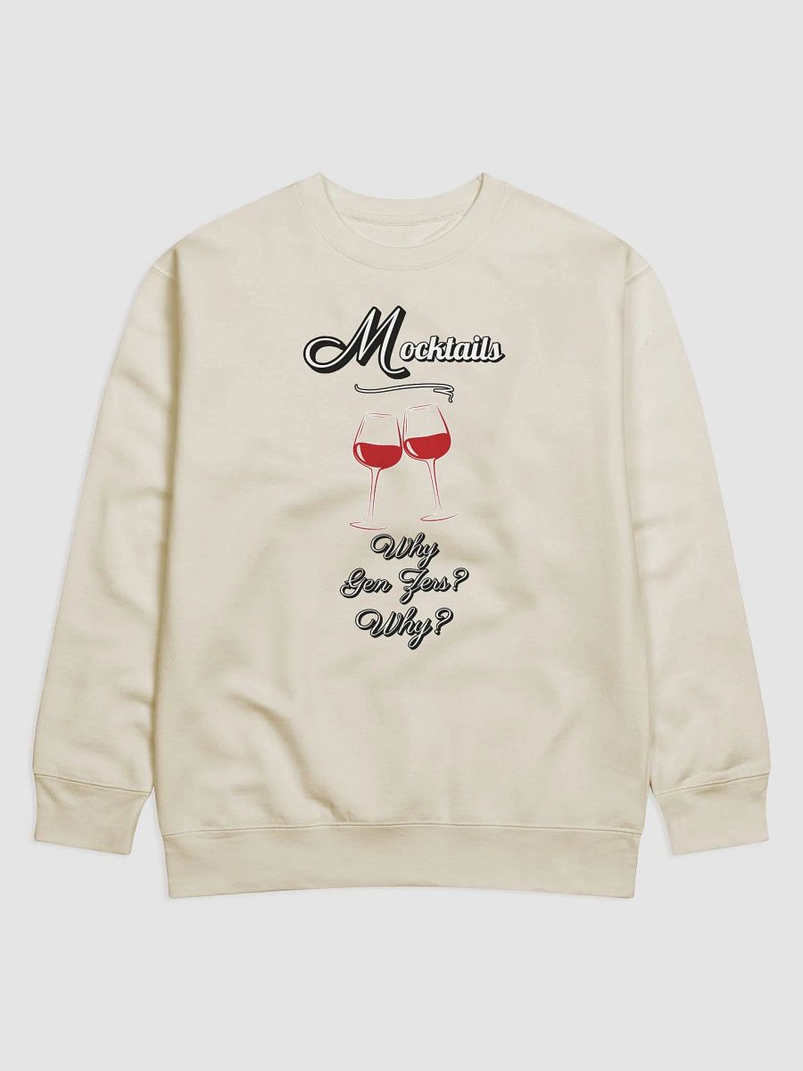 Mocktails - Why Gen Zers? Why? Funny Sweatshirt product image (6)