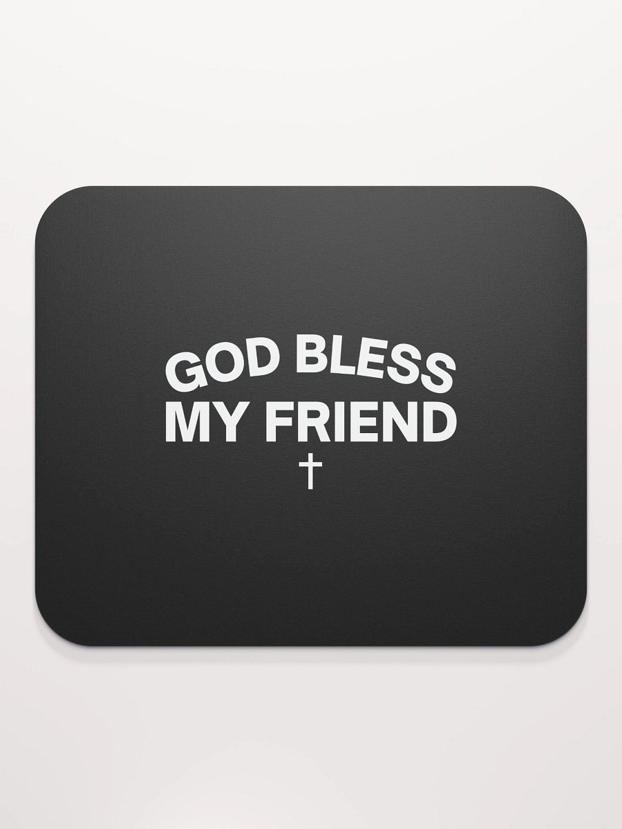 God Bless My Friend Mouse Pad product image (2)