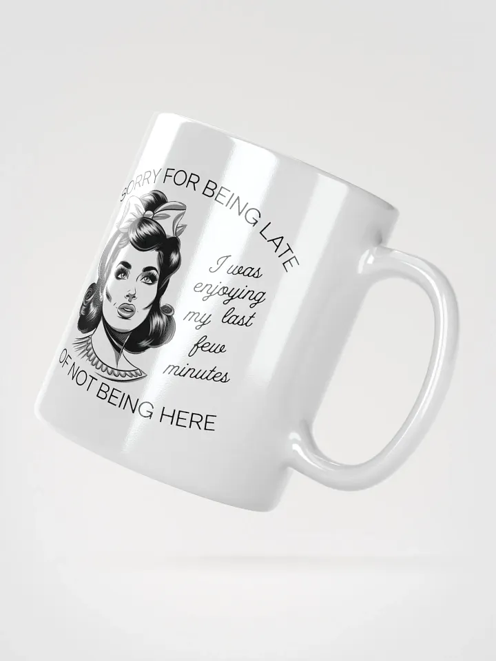 Sorry For Being Late White Glossy Mug product image (2)