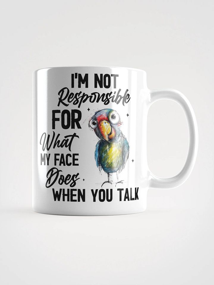Parrot I'm Not Responsible For My Face White Glossy Mug product image (1)