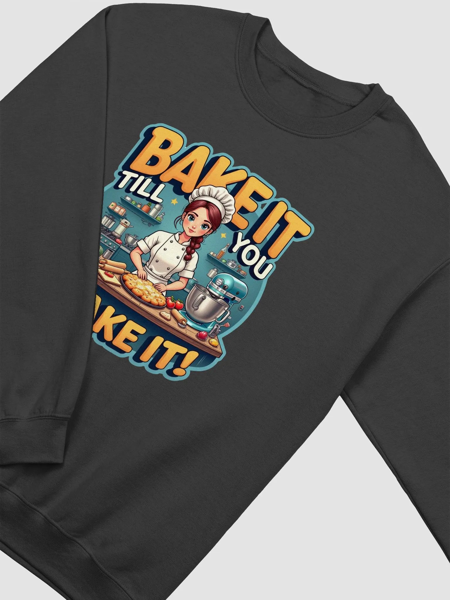 Bake It Till You Make It Chef Sweatshirt product image (18)