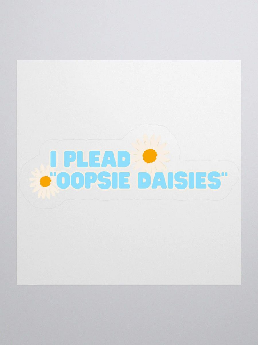 I plead oopsie daisies sticker product image (1)