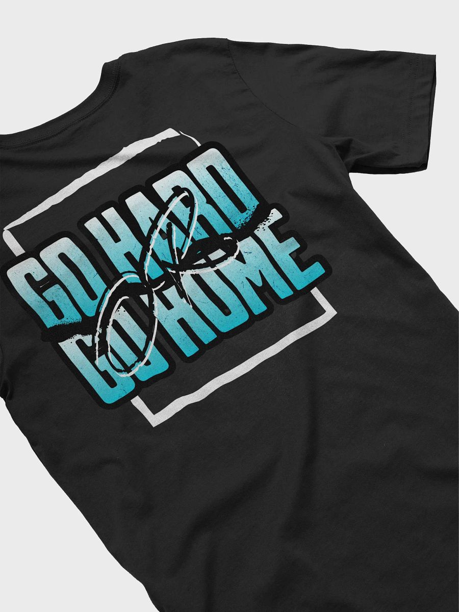 Go Hard or Go Home! product image (4)