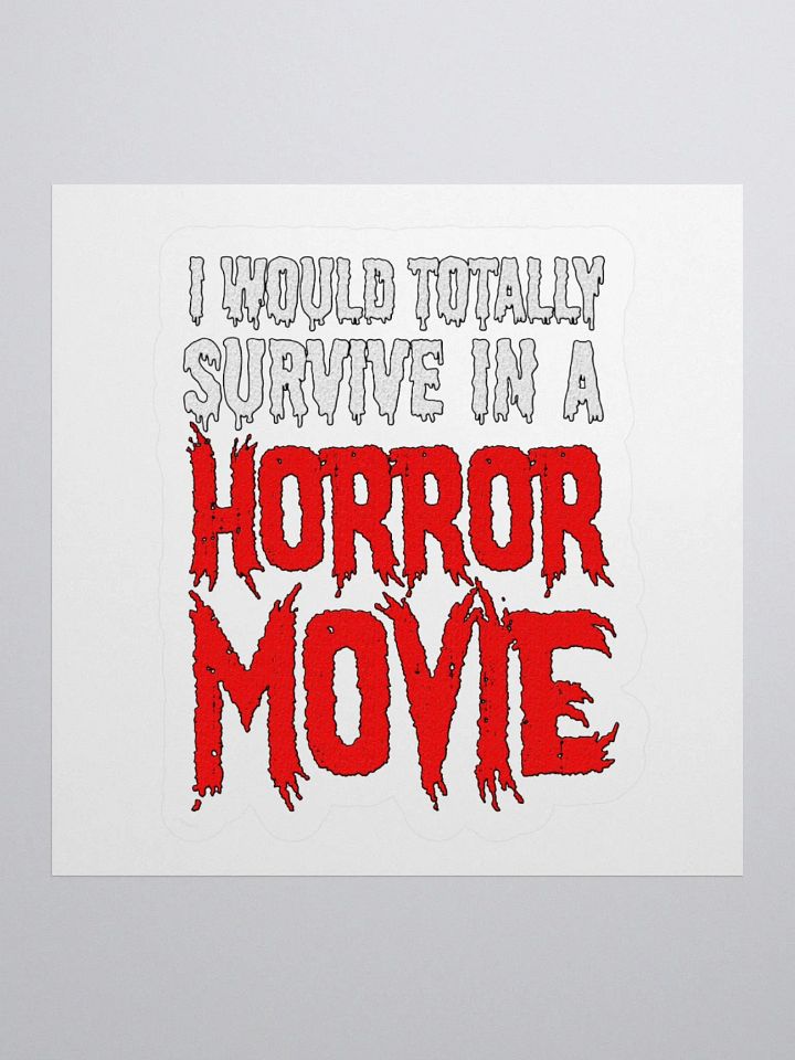 I Would Totally Survive In A Horror Movie Sticker product image (1)