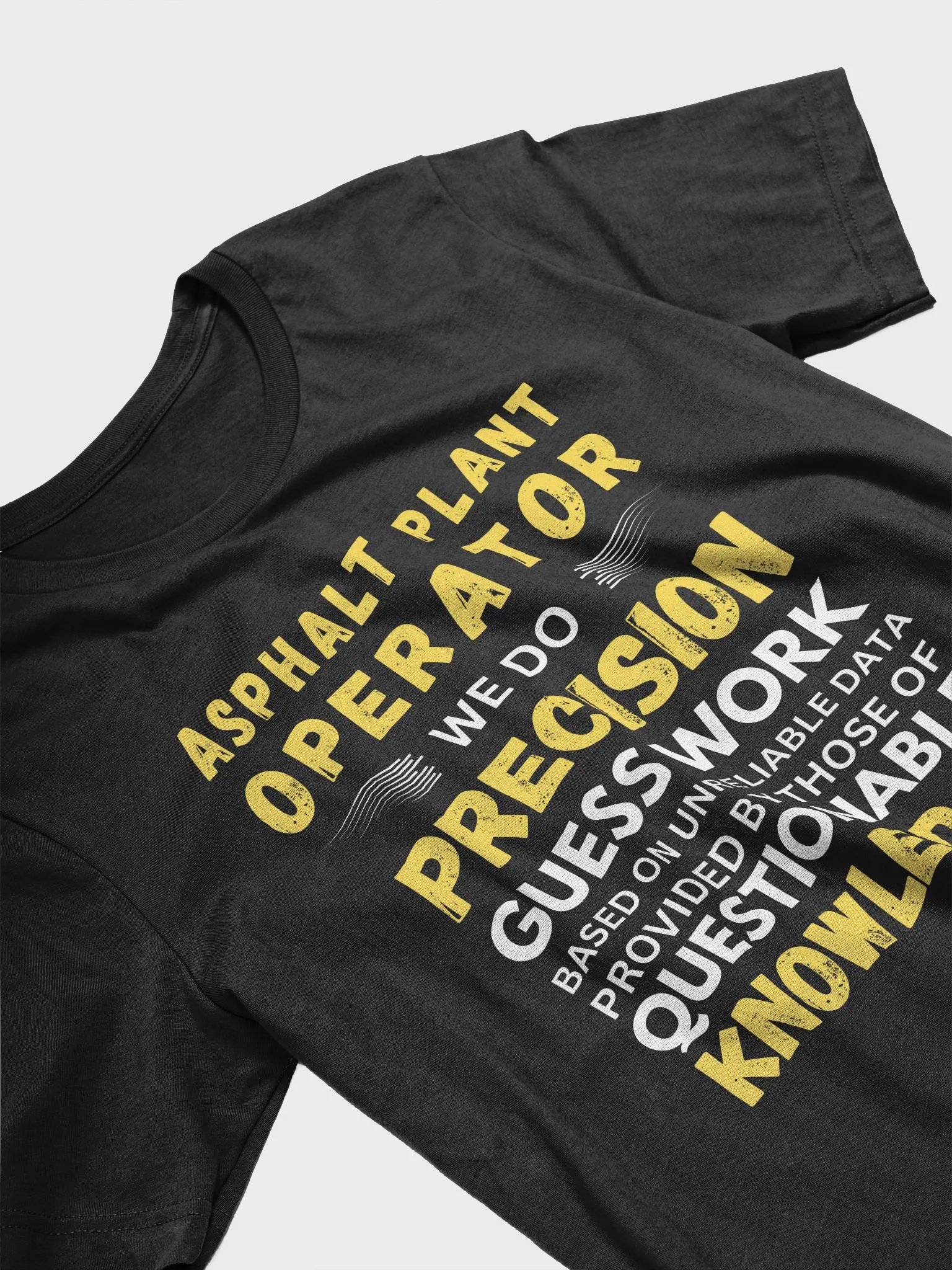 Asphalt Plant Operator We Do Precision Guess Work- Unisex T-shirt Bella Canvas 3001 product image (8)