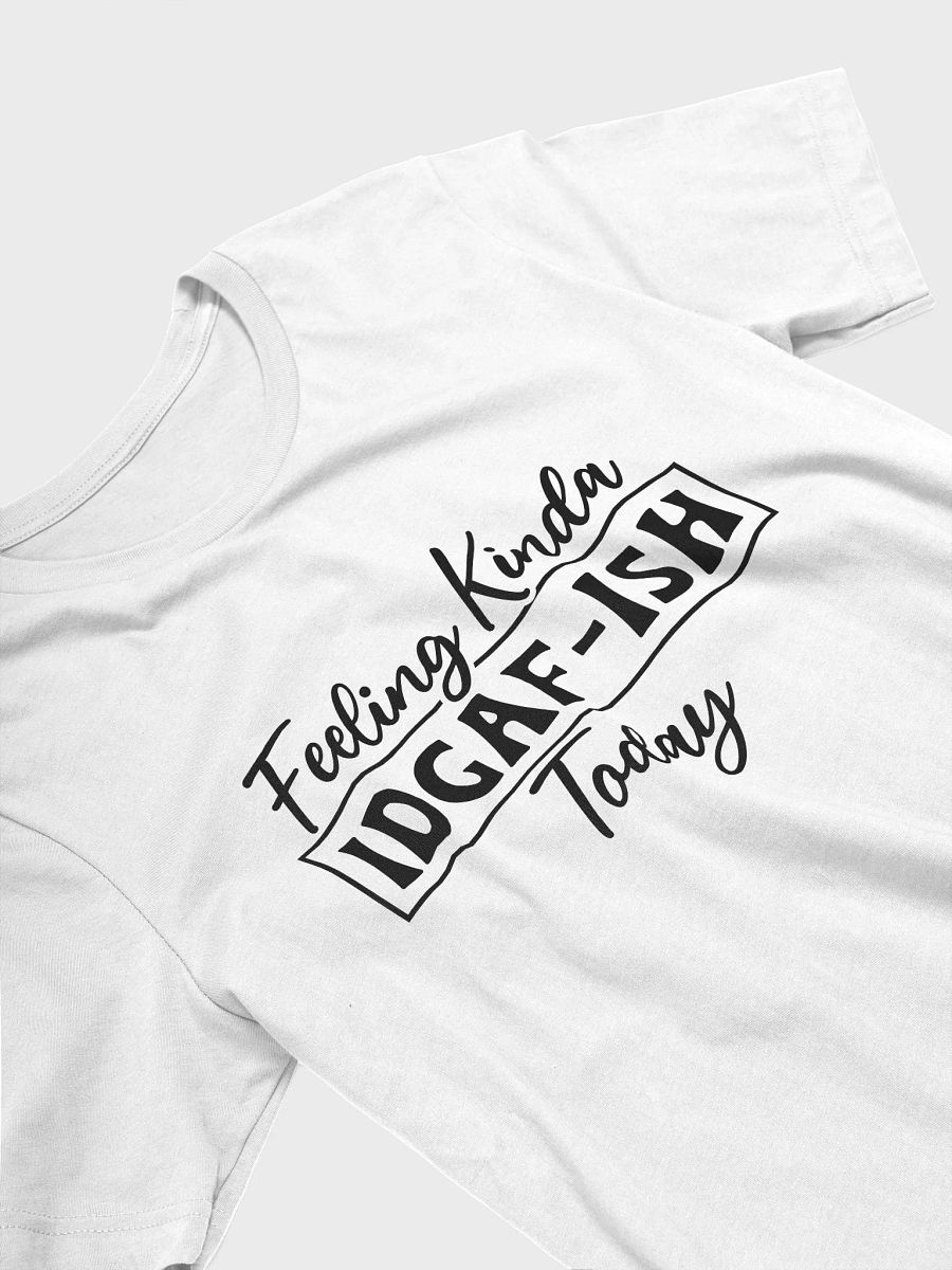 Feeling Kinda Idgaf Ish Today Women White T-Shirt product image (4)