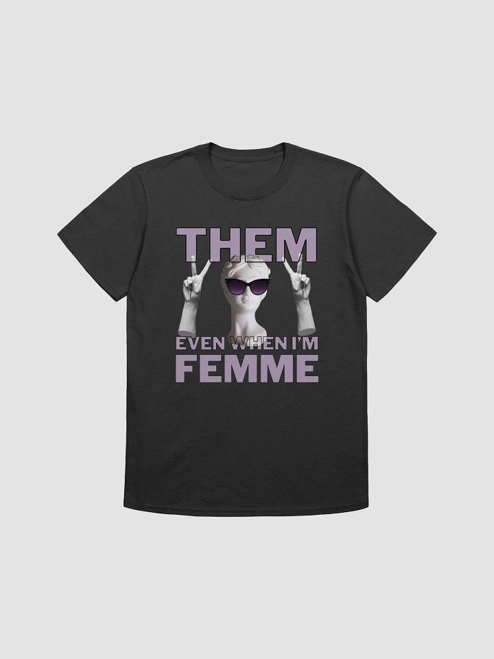 Them Even when I'm Femme Shirt product image (1)