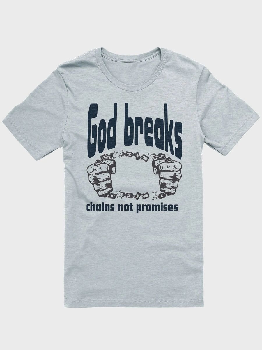 God breaks chains not promises Unisex Tee product image (1)
