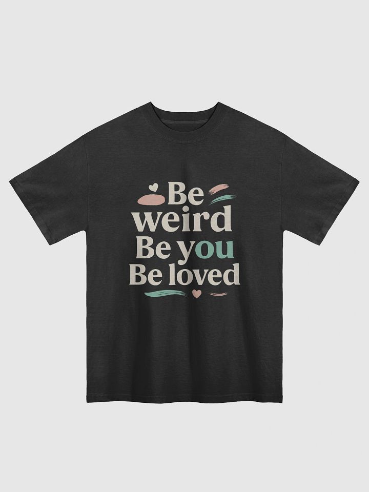 Be Weird. Be You. Be Loved. — The Jenna Ortega Quote That Will Change Your Life and Your Style Forever product image (1)