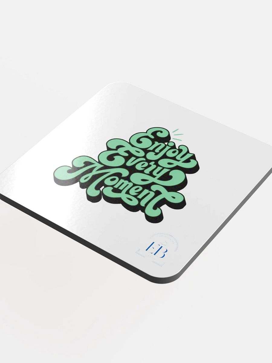 Enjoy Every Moment: Coaster product image (4)