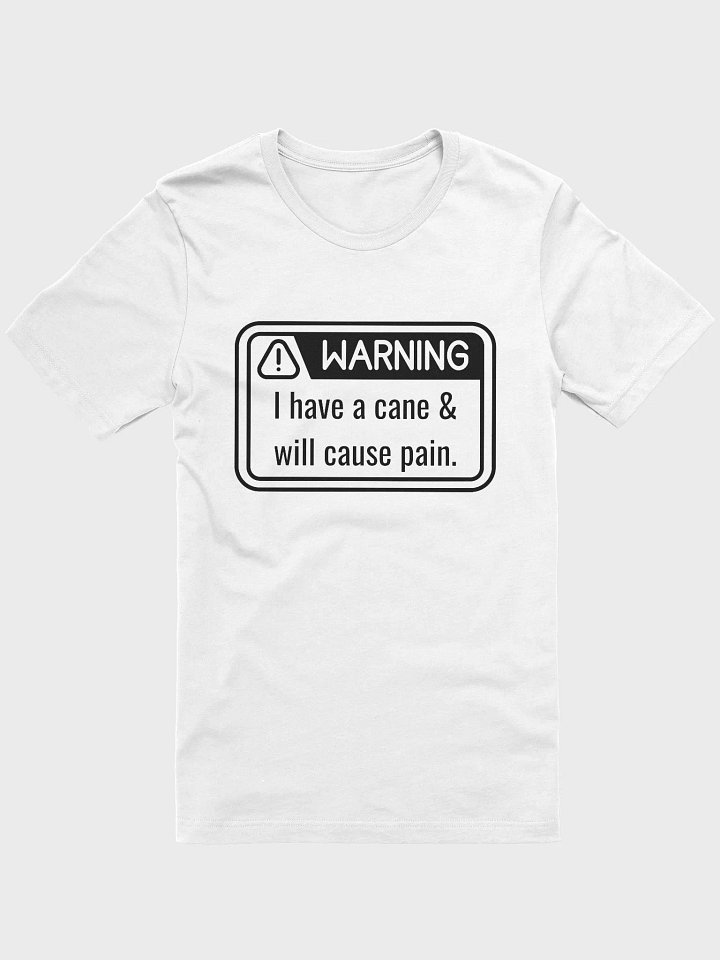 T-Shirt: WARNING Have Cane & Will Pain product image (1)