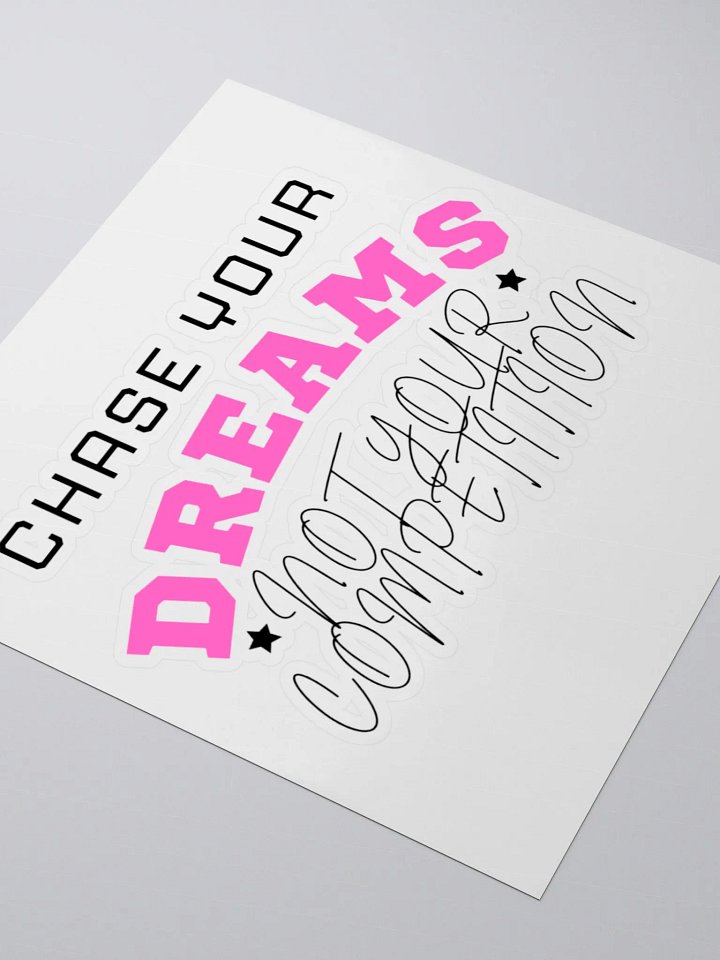 Chase Your Dreams not your Competition Sticker product image (1)
