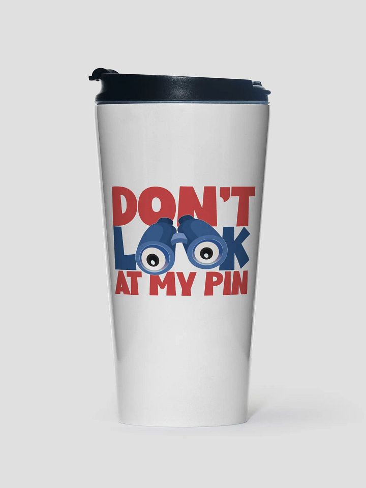 DON'T LOOK AT MY PIN product image (1)