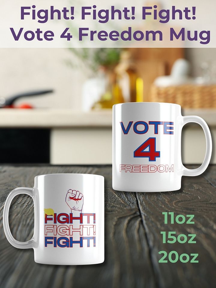 FIGHT! FIGHT! FIGHT! VOTE FOR FREEDOM Mug product image (1)