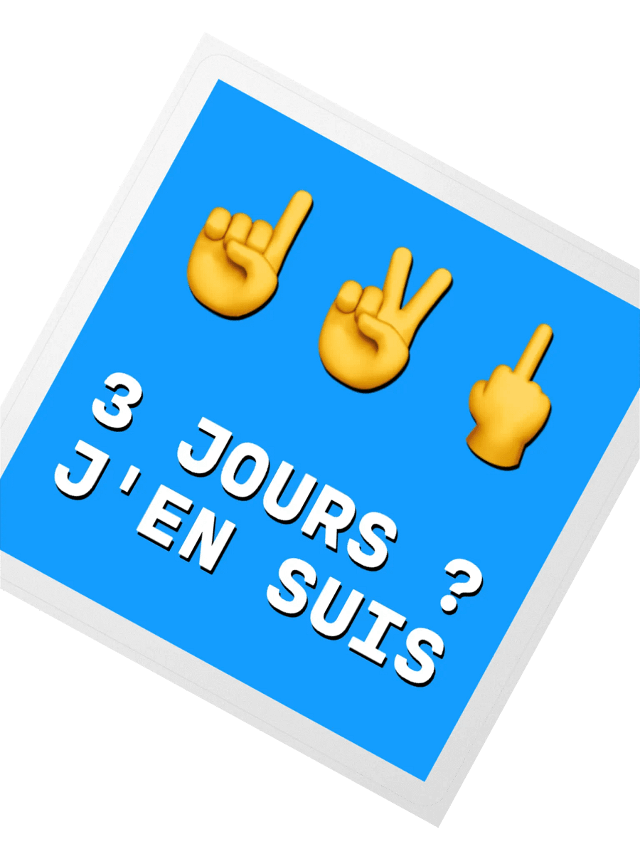 3 jours j'en suis • Classic Straight to the Point Edition Sticker product image (2)