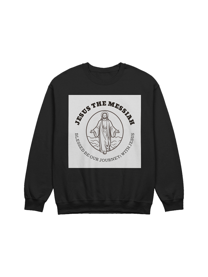 Jesus The Messiah™ Sweatshirt – Blessed Be Our Journey With Jesus product image (1)
