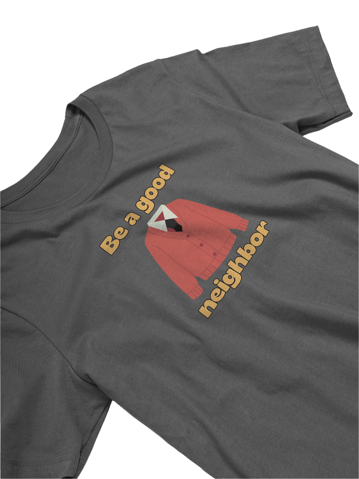 Be a Good Neighbor tee product image (2)