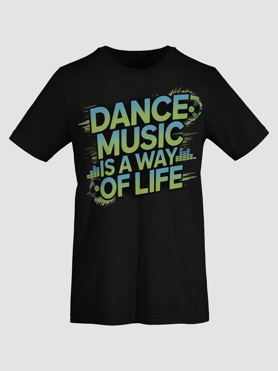Dance Music Way of Life T-Shirt product image (8)